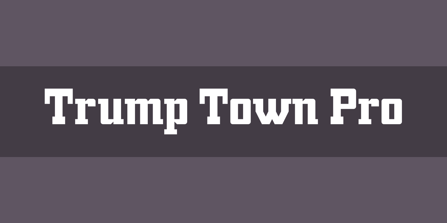 Schriftart Trump Town Pro